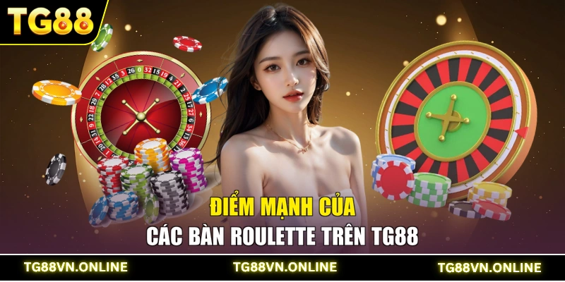 Điểm mạnh của các bàn Roulette trên TG88