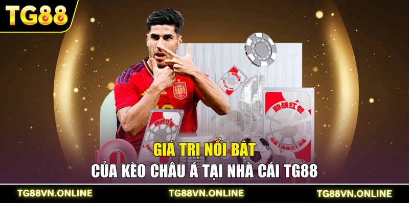 Giá trị nổi bật của kèo châu Á tại nhà cái TG88