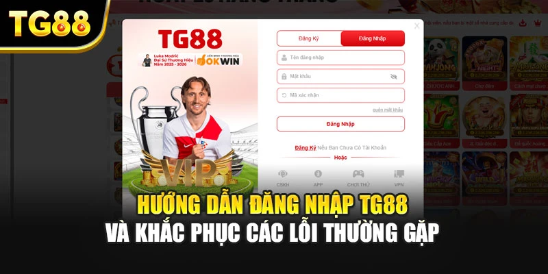 Hướng Dẫn Đăng Nhập TG88 Và Khắc Phục Các Lỗi Thường Gặp