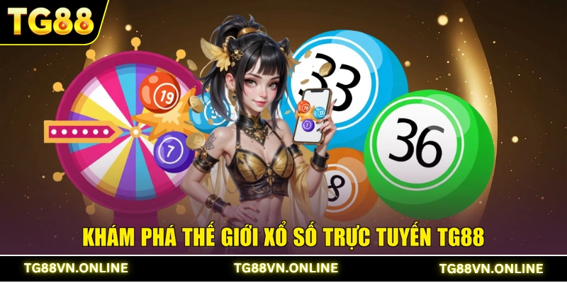 Khám phá thế giới xổ số trực tuyến TG88