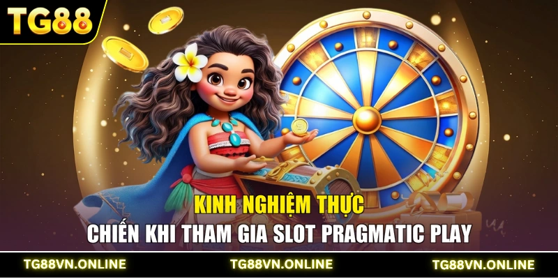 Kinh nghiệm thực chiến khi tham gia Slot Pragmatic Play