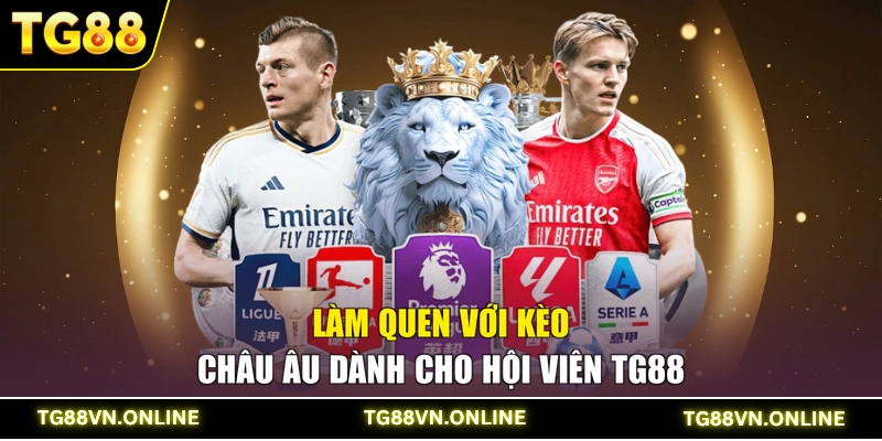 Làm quen với kèo châu Âu dành cho hội viên TG88