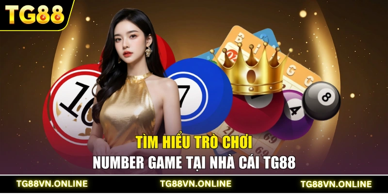 Tìm hiểu trò chơi Number Game tại nhà cái TG88