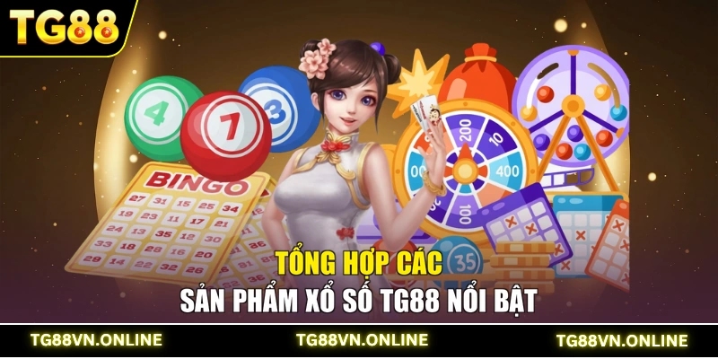 Tổng hợp các sản phẩm xổ số TG88 nổi bật
